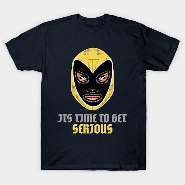 ITS TIME TO GET SERIOUS T-Shirt by 706 DRIP